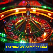 fortune ox como ganhar